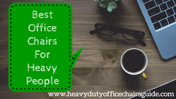 Best Office Chairs For Heavy People