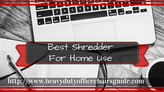 Best Shredder For Home Use