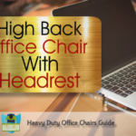 Best High Back Office Chair With Headrest For Tall People