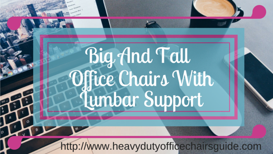 Big And Tall Office Chairs With Lumbar Support