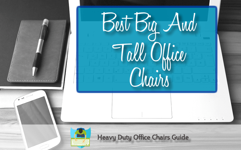 Best Big And Tall Office Chairs For Better Back Support