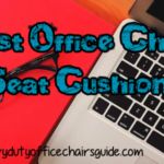 Best Office Chair Seat Cushion For Better Comfort