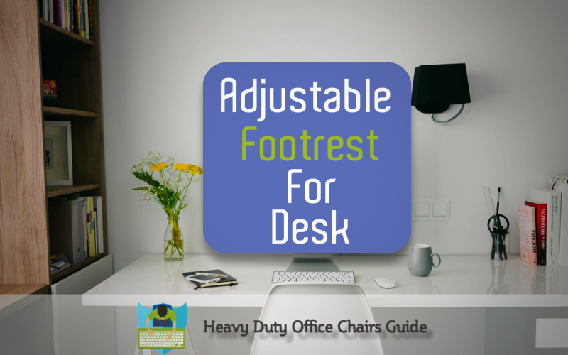 Best Adjustable Footrest For Desk Or Workstation