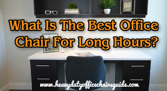What Is The Best Office Chair For Long Hours