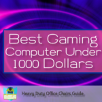 The Best Gaming Computer Under 1000 Dollars