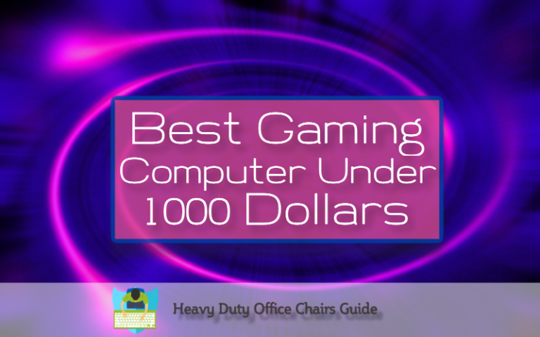 Best Gaming Computer Under 1000 Dollars