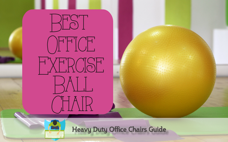 Best Office Exercise Ball Chair To Improve Your Posture