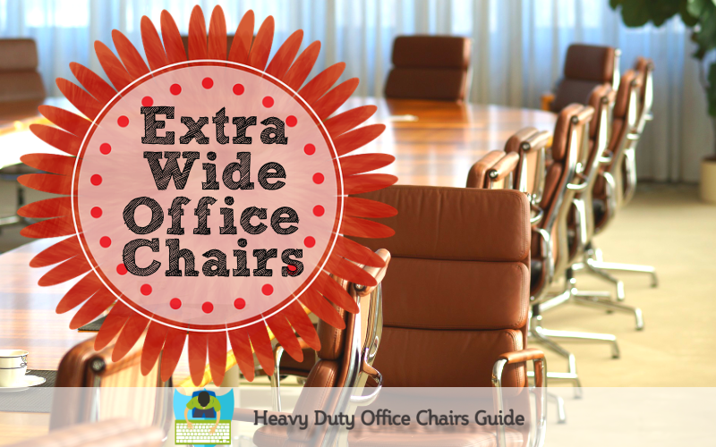 Top 5 Extra Wide Office Chairs For Maximum Comfort