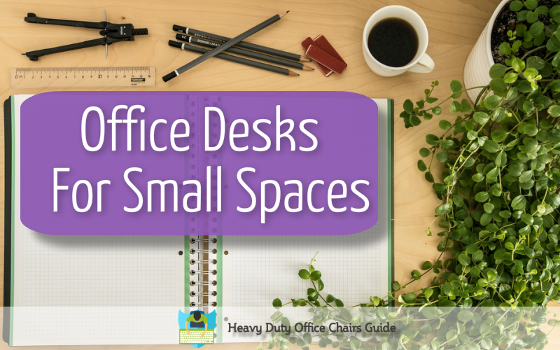 Best Office Desks For Small Spaces Buying Guide